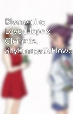 Blossoming Love (Hope x Clematis, ShyEnergeticFlowerShipping)