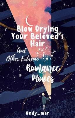 Blow drying your beloved's hair and other extreme romance moves | M.YG - K. SJ