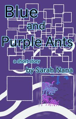 Blue and purple ants (Short Story)