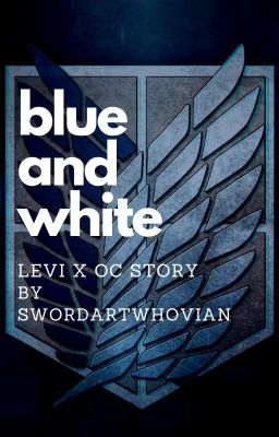 Blue and White - Levi Fanfiction