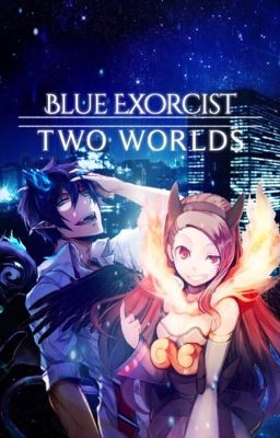 Blue Exorcist / Two Worlds 