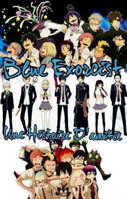 Blue Exorcist Une Histoire D'amitié (Ryûji x OC) {En Pause}