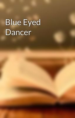 Blue Eyed Dancer