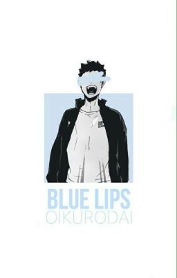 blue lips - oikurodai