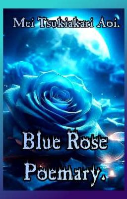 Blue Rose Poemary.