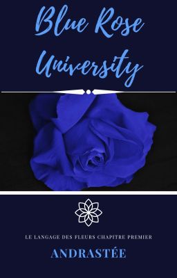 Blue Rose University ~ Le Langage Des Fleurs Chapitre 1er