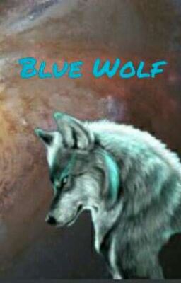 Blue Wolf (BEING REWRITTEN)