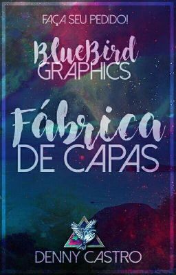 BlueBird Graphics || Fábrica de Capas (Fechado)