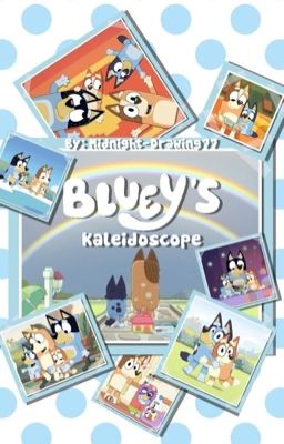 Bluey's Kaleidoscope (Reader-Insert)