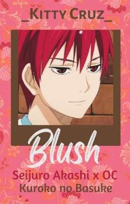 Blush (Akashi Seijuro x OC) | Kuroko no Basuke