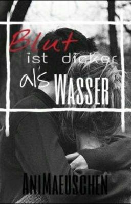 Blut ist dicker als Wasser! #Wattys2016