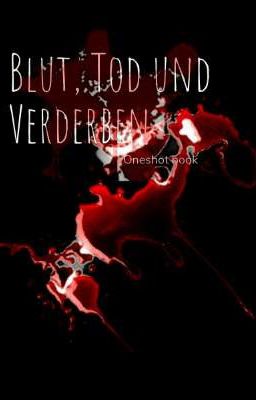 Blut, Tod, Verderben und Leiche: das oneshot Buch 