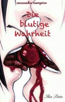 Blutige Wahrheit - sasusaku vampire lovestory