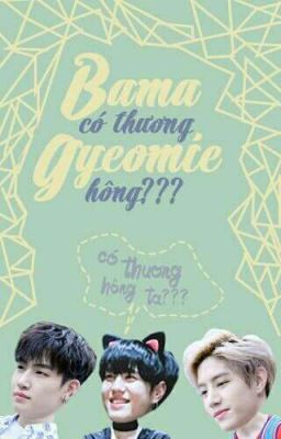 [BMark + YuGyeom][Series][ABO văn] Bama có thương Gyeomie hông?