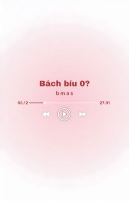 bmas || bách còn bíu 0?