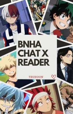 Bnha/Mha chat x reader