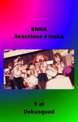 BNHA reacciona a Izuku y al Dekusquad