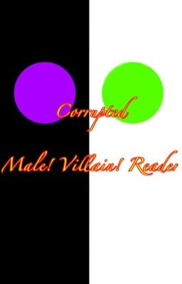 bnha x villian!male reader- corrupted ***DISCONTINUED***