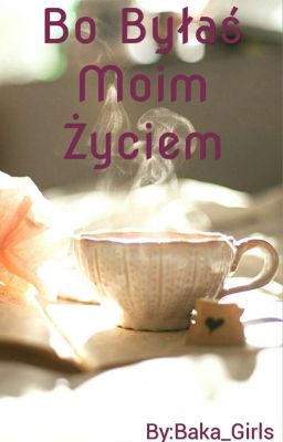 Bo Byłaś Moim Życiem // Oneshot gxg (W Trakcie Poprawy)