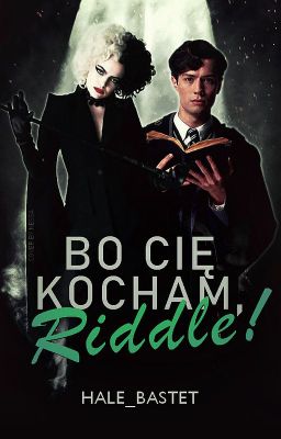 Bo cię kocham, Riddle!