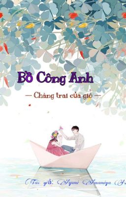 Bồ công anh...! Chàng trai của gió...(Quá khứ đắng).