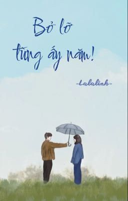 Bỏ lỡ từng ấy năm!