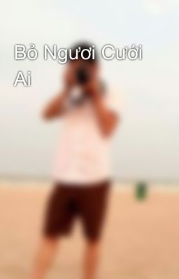 Bỏ Ngươi Cưới Ai