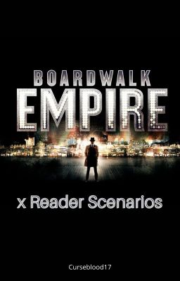 Boardwalk Empire x Reader Scenarios {Hiatus}