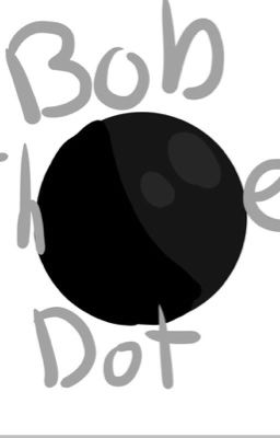 Bob The Dot