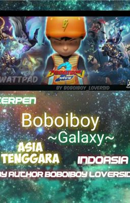 ~BOBOIBOY GALAXY CERPEN~ [IndoAsia•CerSuks]