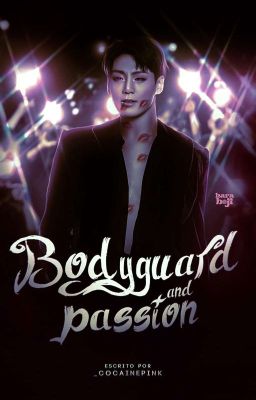 BODYGUARD AND PASSION ━━ JEON JUNGKOOK  | FINALIZADA