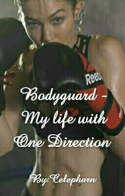 BODYGUARD - MY LIFE WITH ONE DIRECTION 