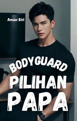 Bodyguard Pilihan Papa