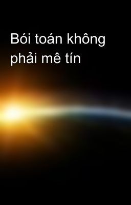 Bói toán không phải mê tín