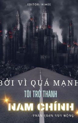 Bởi vì quá mạnh, tôi trở thành nam chính