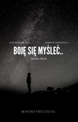 Boję się myśleć.. | Syriusz Black |