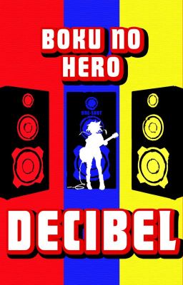 Boku No Hero: Decibel (One-Shot Version)