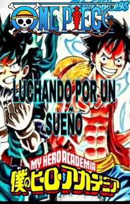 Boku No Hero X One piece : ¡¡Luchando por un sueño!!