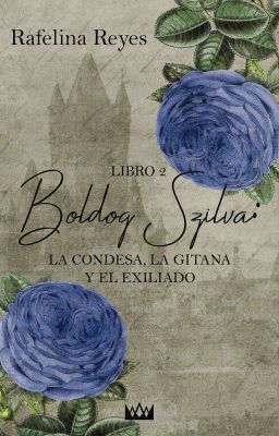 Boldog Szilva: La Condesa La Gitana Y El Exiliado Libro 2 [Pausada]