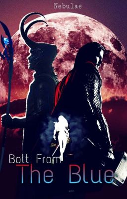 Bolt From The Blue || Thor x Reader x Loki