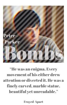 Bombs|| Peter Parker