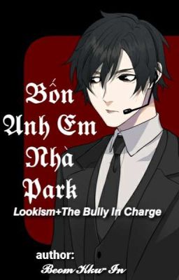 Bốn anh em Park [Lookism+Quản Lí Du Côn]