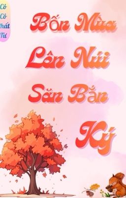 Bốn Mùa Lên Núi Săn Bắn Ký