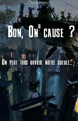 Bon, On Cause ?