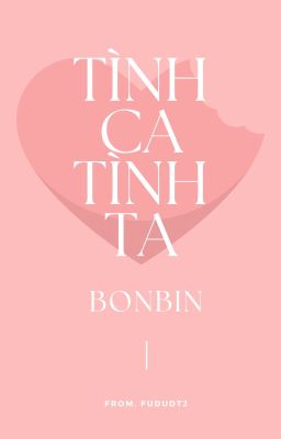 [BonBin] Tình Ca Tình Ta | Oneshot Series