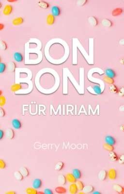 Bonbons für Miriam