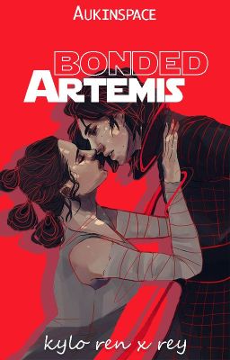 BONDED T.2 : Artemis [Reylo]