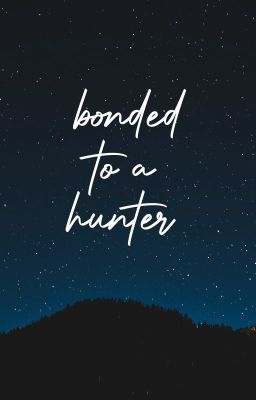 BONDED TO A HUNTER // d.w x female oc