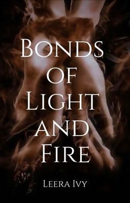 Bonds of Light and Fire