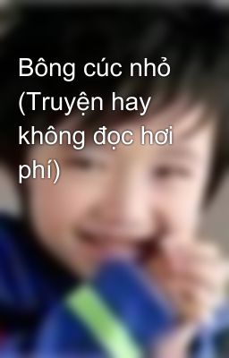 Bông cúc nhỏ (Truyện hay không đọc hơi phí)